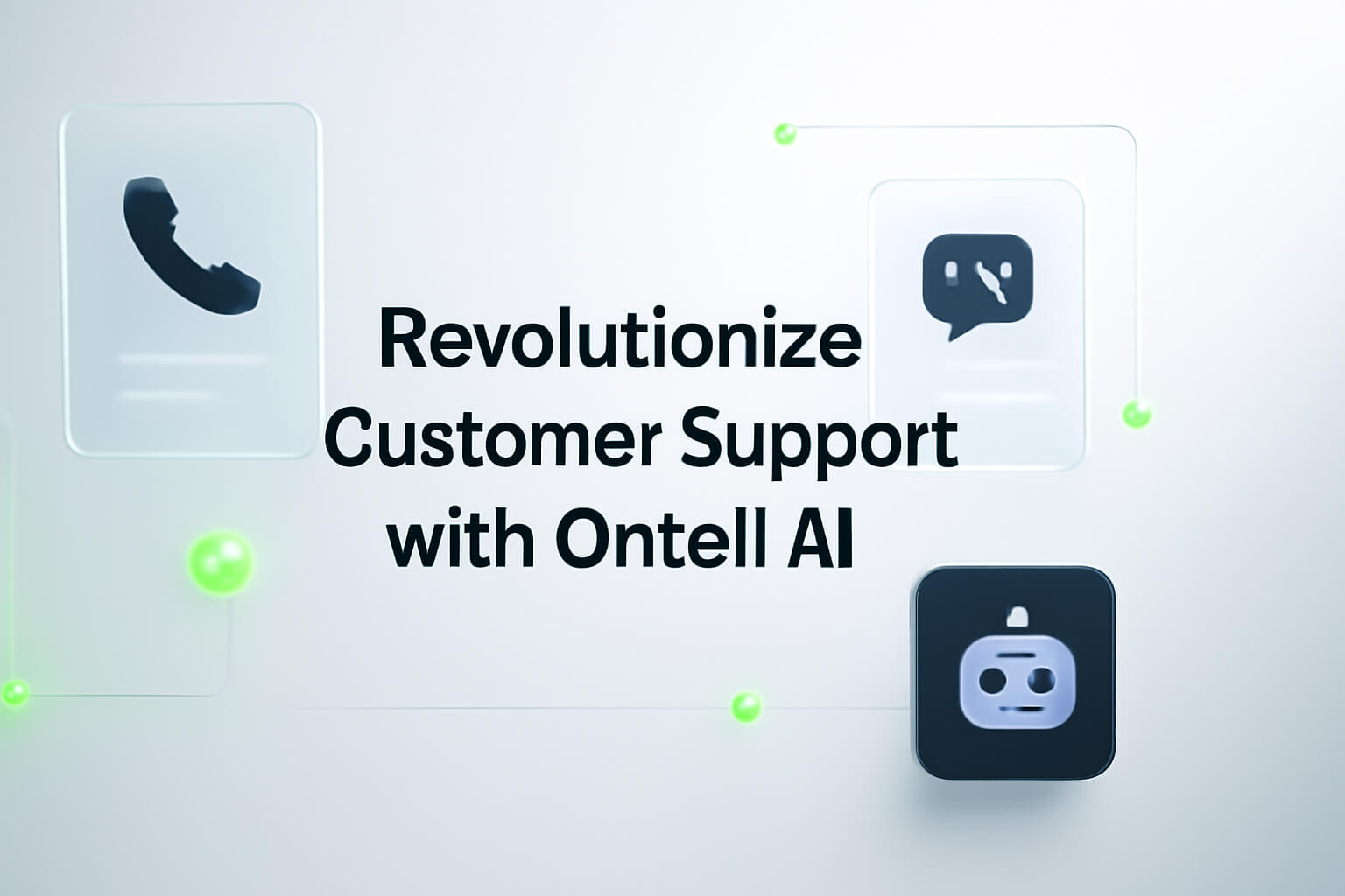 Revolutionize Customer Support with Ontell AI